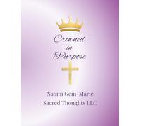 Crowned in Purpose: Guided Journal for Faith, Reflection, and Intentional Growth