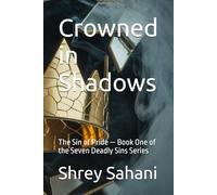 Crowned in Shadows: The Sin of Pride - Book One of the Seven Deadly Sins Series