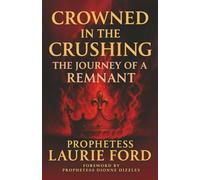 Crowned In The Crushing: The Journey of A Remnant