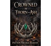Crowned in Thorn and Ash: A Moody, High Stakes Romantic-Fantasy Novel