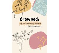 Crowned: My Self-Discovery Journal: By Whitney Walker
