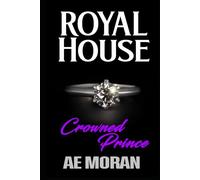 Crowned Prince: A Steamy Modern Royal Wedding Prince and Princess Forbidden Workplace Contemporary Romance