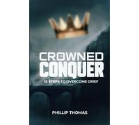 Crowned to Conquer: 12 Steps to Overcome Grief