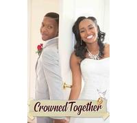 Crowned Together: A Royal Companion for Curating Your Dream Celebration, Complete with Inspiration for Themes, Venues, and Unforgettable Moments