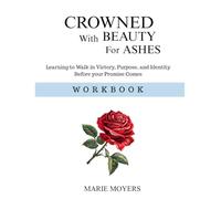 Crowned with Beauty for Ashes - WORKBOOK