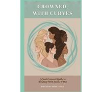 Crowned with Curves: A Soul-Centered Guide to Healing PCOS Inside & Out