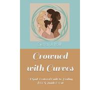 Crowned with Curves: A Soul-Centered Guide to Healing PCOS Inside & Out