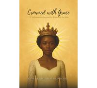Crowned with Grace: Affirmations Inspired by Women of the Bible