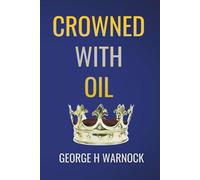 Crowned With Oil: A Bible Study about Spiritual Awakening and Reigning in Life