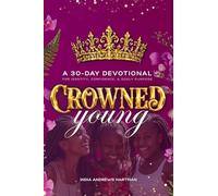 Crowned Young: A 30 Day Devotional for Identity, Confidence, and Godly Purpose