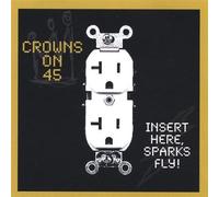 Crowns On 45 - Insert Here Sparks Fly