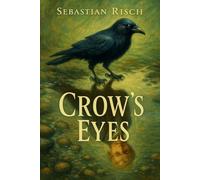 Crow's Eyes: A novel about freedom, family, and the quiet miracles between sky and soul.