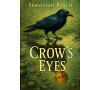 Crow's Eyes: A novel about freedom, family, and the quiet miracles between sky and soul.