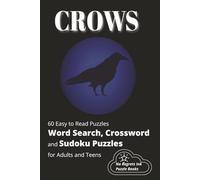 CROWS: Word Search, Crossword and Sudoku Puzzles with Easy to Read Print about Crows, Ravens and More | 6x9 inches, 120 pages | 60 Puzzles...Gifts for Vacations, Holidays and Leisure Time