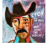 Croy & The Boys What Good's the Medicine? (Vinyl LP) 12" Album