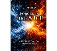 CRPS RSD - Forged in Fire & Ice Tracker: A CRPS RSD Flare, Pain & Symptom Tracker