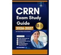 CRRN Exam Study Guide: 1,000+ Practice Questions with Detailed Explanations, Comprehensive Review, and Proven Strategies to Pass the Certified Rehabilitation Registered Nurse Exam