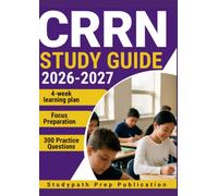CRRN EXAM STUDY GUIDE 2026-2027: 300 Practice Questions & Rationales for Rehabilitation Nursing Review with a 6-Week Study Plan