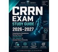 CRRN EXAM STUDY GUIDE 2026-2027: Comprehensive Rehabilitation Nursing Prep with 4 Practice Tests, 950+ Questions & Detailed Clinical Rationales
