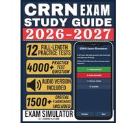 CRRN EXAM STUDY GUIDE 2026-2027: Pass the Certified Rehabilitation Registered Nurse Exam With 4000+ Practice Questions, 12 Full-Length Practice Tests, Exam Simulator, Audiobooks, and Flashcards