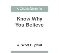 A CourseGuide for Know Why You Believe