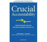 Crucial accountability. Conversazioni cruciali per dare feedback produttivi