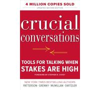 Crucial Conversations Tools for Talking When Stakes Are High, Second Edition