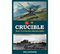 Crucible: Book 10 of the Axis Alternate Series