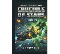CRUCIBLE OF STARS: A Space Fleet Combat Thriller