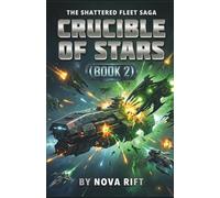 CRUCIBLE OF STARS: A Space Fleet Combat Thriller
