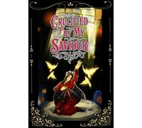 Crucified by my saviour