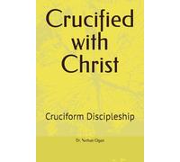 Crucified with Christ: Cruciform Discipleship