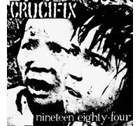 CRUCIFIX - 7-NINETEEN EIGHTY FOUR