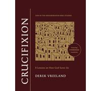 Crucifixion: 8 Lessons on How God Saves Us