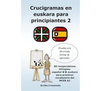 Crucigramas en euskara para Principiantes 2: 60 rompecabezas bilingües español <- -> euskera para practicar vocabulario del MCER A2