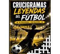 CRUCIGRAMAS LEYENDAS DEL FÚTBOL VOLUMEN 5