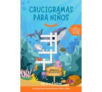 Crucigramas para niños: pasatiempos para niños y niñas de 6 a 8 años. Con ilustraciones a color y soluciones incluidas