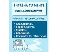 Crucigramas. Sopas de letras. Sudokus. Laberintos. Encuentra las diferencias. Para adultos con soluciones. Volumen 2: Entrena tu mente. Estimulación cognitiva. Letra grande.