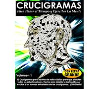 CRUCIGRAMAS Volumen 1 Edición de Letra Grande: Para Pasar el Tiempo y Ejercitar La Mente