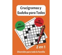 Crucigramas y Sudoku: Desafíos en Cada Página: Crucigramas y Sudoku 2 en 1, más de 75 Desafíos Mentales de Crucigramas y Sudoku para Todos los Niveles ... la Familia! | 6x9 pulgadas, 160 páginas |