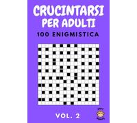 Crucintarsi per Adulti: Enigmistica Facile per Adulti con 100 Giochi di Parole - Vol. 2