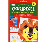 Crucipixel. Colorare in codice e con i numeri. 63 soggetti da creare. Ediz. a colori