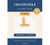 Crucipuzzle a Caratteri Grandi: Il Mare - 100 Parole Intrecciate a Tema per Anziani e Adulti, con Frase Nascosta e Soluzioni | Volume 3: 100 crucipuzzle a caratteri grandi dedicati al mare