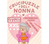 Crucipuzzle del Nonna Caratteri - Grandi Idea Regalo per Famiglie e Anziani: Parole Intrecciate Facili e Rilassanti XXL.