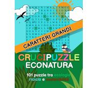 CRUCIPUZZLE ECONATURA: 101 PUZZLE TRA ECOLOGIA, RICICLO E SOSTENIBILITA'
