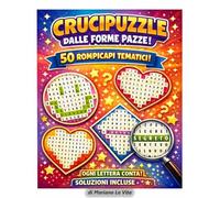 Crucipuzzle Forme Pazze - Ogni Lettera Conta: 50 Puzzle Creativi: Cuori, smile, case e forme sorprendenti - Trova tutte le parole usando ogni lettera e scopri la chiave segreta
