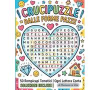 Crucipuzzle Forme Pazze - Ogni Lettera Conta: 50 Puzzle Creativi Vol.2: Cuori, smile, case e forme sorprendenti - Trova tutte le parole usando ogni lettera e scopri la chiave segreta
