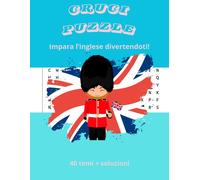 Crucipuzzle impara l'inglese divertendoti: 40 temi + soluzioni | parole intrecc