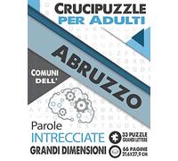 Crucipuzzle per Adulti : Comuni dell'Abruzzo: Parole intrecciate con le città e villaggi d'Italia | Prenota 1: regione Abruzzo | 33 Puzzle con ... lettere & grandi dimensioni (21,6x27,9cm)