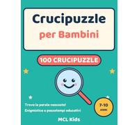 Crucipuzzle per Bambini: 100 Giochi Trova le Parole Nascoste dai 7 ai 10 Anni | Enigmistica e Passatempi Educativi